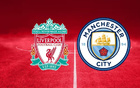 英超：利物浦vs曼城 赛事前瞻