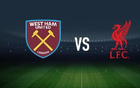 西汉姆联vs利物浦：帕奎塔、万-比萨卡首发，范戴克、阿利松出战